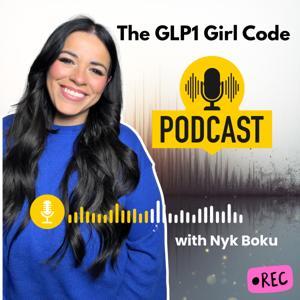 The GLP1 Girl Code Podcast by Nyk | The GLP1 Girl Code