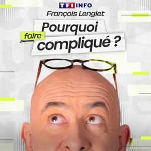 Pourquoi faire compliqué ? by François Lenglet, TF1 Info
