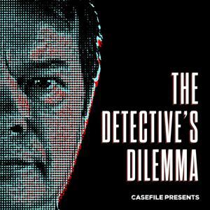 The Detective’s Dilemma by Casefile Presents