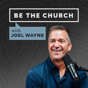 Be The Church with Joel Wayne by Be The Church