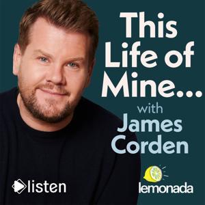 This Life of Mine with James Corden by Lemonada Media