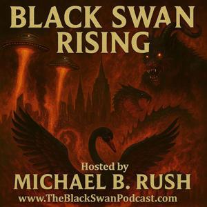 The Black Swan Rising Podcast by Michael B. Rush