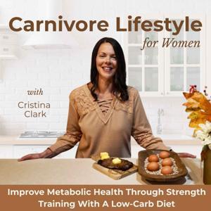 Carnivore Lifestyle for Women | Lose Weight, Workouts, Meal Prep, Low-Carb, Strength Training by Cristina Clark - Personal Trainer, Life Coach, Health Coach