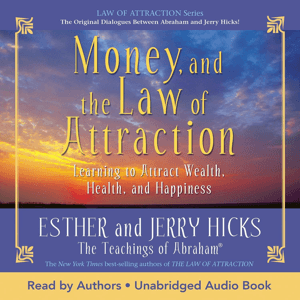 Money, and the Law of Attraction by Esther Hicks, Book Summary, Podcast, English by Raghvendra Singh