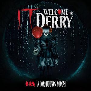 It: Welcome to Derry - A Lorehounds Podcast by The Lorehounds