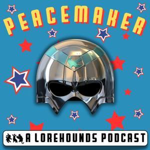 Peacemaker - A Lorehounds DCUniverse Podcast by The Lorehounds