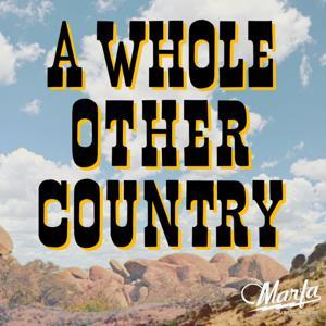 A Whole Other Country by Marfa Public Radio