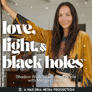 Love, Light, and Black Holes by Morgan Garza | Maeluna Media