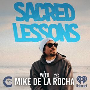 Sacred Lessons with Mike de la Rocha by iHeartPodcasts