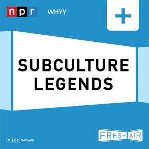 Fresh Air: Subculture Legends by NPR