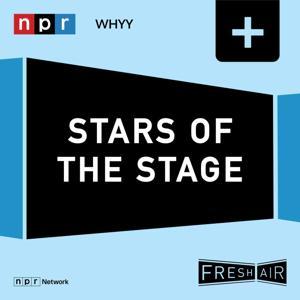 Fresh Air: Stars of the Stage by NPR