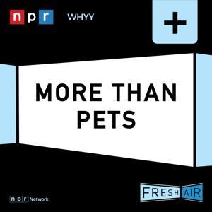 Fresh Air: More Than Pets by NPR
