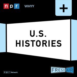 Fresh Air: U.S. Histories by NPR