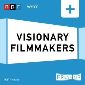 Fresh Air: Visionary Filmmakers by NPR