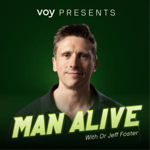 MAN ALIVE with Dr Jeff Foster | Men's Health Podcast by Voy Men's Health and Wellness