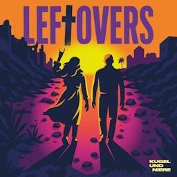 LEFTOVERS – Der Podcast von Tod und Freundschaft. by Kugel und Niere