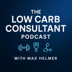 The Low Carb Consultant by Max Helmer The Low Carb Consultant