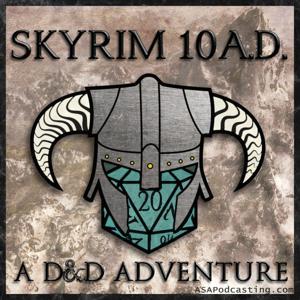 10 A.D. : A D&D Adventure in Skyrim by ASApodcasting