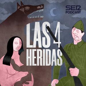 Las cuatro heridas by SER Podcast