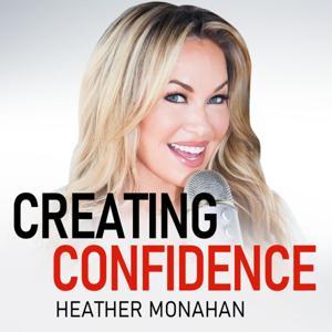 Creating Confidence with Heather Monahan by Heather Monahan | YAP Media