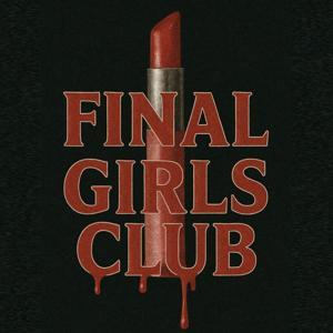 Final Girls Club by Emily Rose and Sammy P