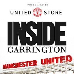 Inside Carrington: The Official Manchester United Podcast by Manchester United Football Club