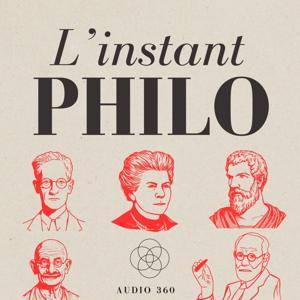 L'instant philo ! - La philosophie au quotidien by AUDIO360