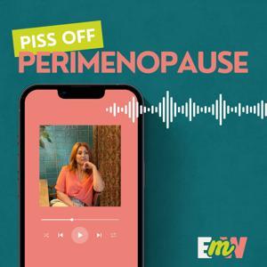 Piss Off Perimenopause & The Musings Of A Bolshy Queenager by Emma McElhinney