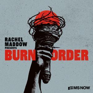 Rachel Maddow Presents: Burn Order by Rachel Maddow, MS NOW