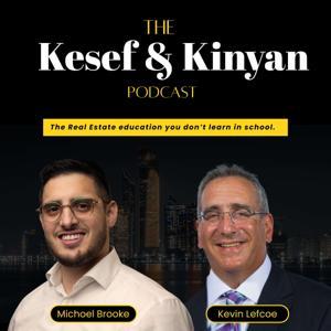 The Kesef & Kinyan Podcast: A Jewish Guide to Real Estate Investing, Education, and Wealth Strategy by Michoel Brooke & Kevin Lefcoe