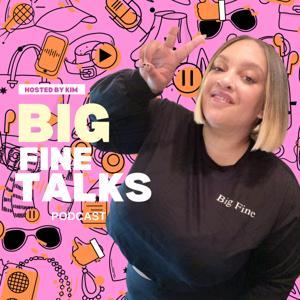 Big Fine Talks Podcast by Kimberly Iman