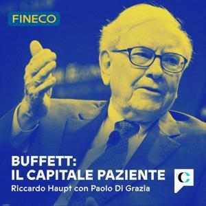 Buffett: il capitale paziente by Riccardo Haupt e Paolo di Grazia - Chora Media