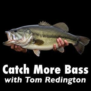 Catch More Bass — Bass Fishing Podcast by Tom Redington