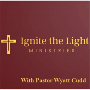 Ignite the Light Ministries with Pastor Wyatt Cudd by Truth Network
