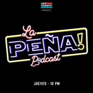 La Peña Podcast by Que Tenemos?