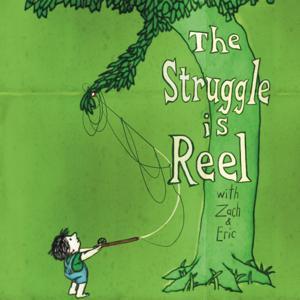 The Struggle Is Reel by Eric Leininger and Zachary Carothers