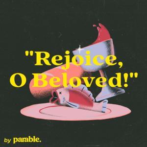 "Rejoice, O Beloved!" by Parable Ministries