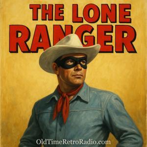 The Lone Ranger | Old Time Radio by Old Time Retro Radio
