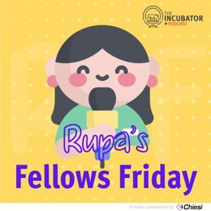 The Incubator: Rupa's Fellows Friday by The incubator Podcast