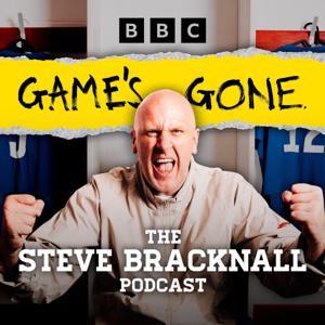 Game's Gone: The Steve Bracknall Podcast by BBC Radio 5 Live