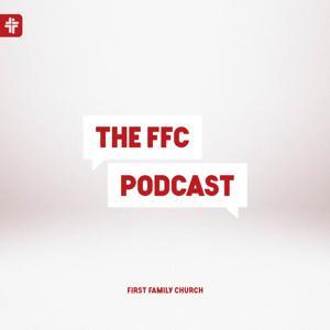 The FFC Podcast by First Family Church