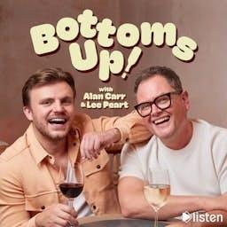 Bottoms Up! With Alan Carr and Lee Peart by Listen