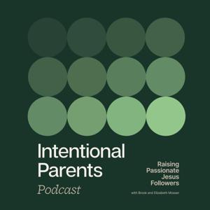 The Intentional Parents Podcast by Intentional