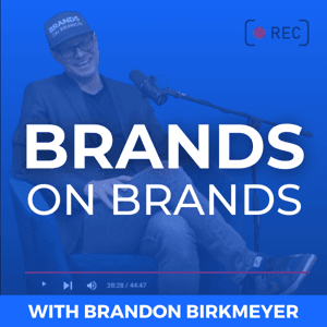 The Brands On Brands Podcast by Brandon Birkmeyer Personal Branding and Leadership