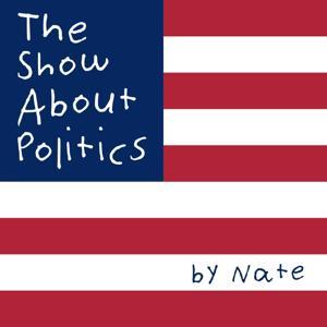 The Show About Politics & History by Nate / The Company Making Podcasts