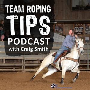 Team Roping Tips Podcast by Craig Smith