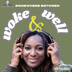 Somewhere Between Woke & Well by Tiara Burns