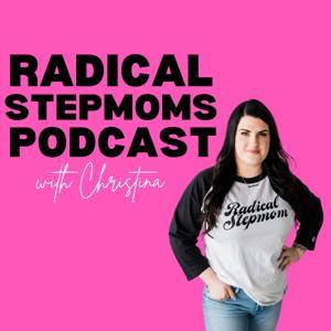 Radical Stepmoms by Radical Stepmoms with Christina