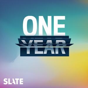 One Year by Slate Podcasts
