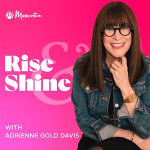 Rise & Shine with Adrienne Gold Davis by Momentum Podcasts